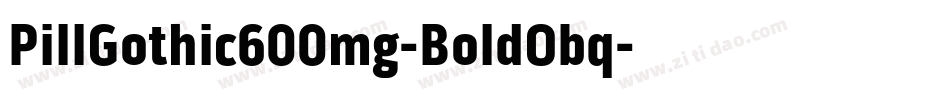PillGothic600mg-BoldObq字体转换