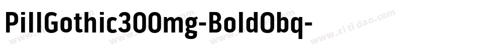 PillGothic300mg-BoldObq字体转换