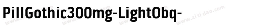 PillGothic300mg-LightObq字体转换