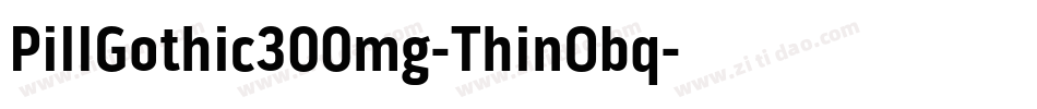 PillGothic300mg-ThinObq字体转换
