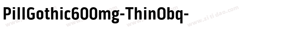 PillGothic600mg-ThinObq字体转换