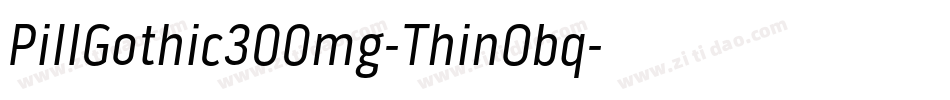 PillGothic300mg-ThinObq字体转换