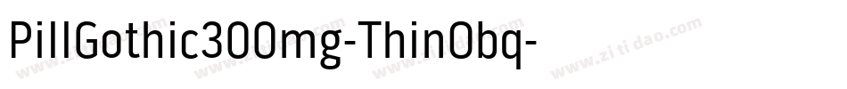PillGothic300mg-ThinObq字体转换