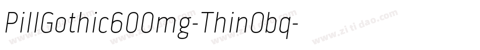 PillGothic600mg-ThinObq字体转换