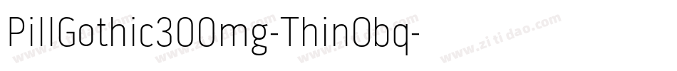 PillGothic300mg-ThinObq字体转换