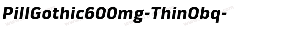 PillGothic600mg-ThinObq字体转换