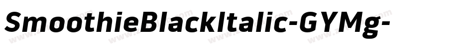 SmoothieBlackItalic-GYMg字体转换