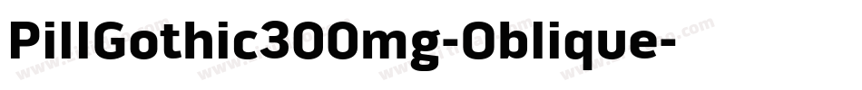 PillGothic300mg-Oblique字体转换