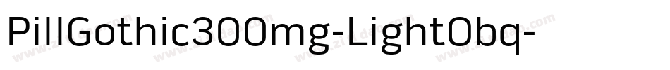 PillGothic300mg-LightObq字体转换