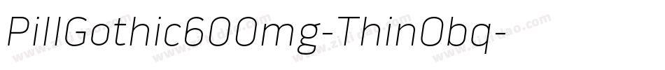 PillGothic600mg-ThinObq字体转换