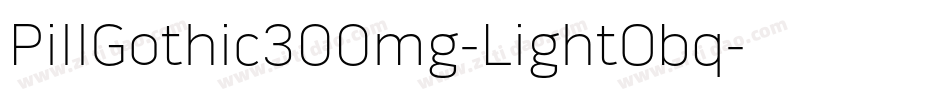 PillGothic300mg-LightObq字体转换
