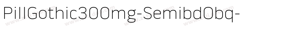 PillGothic300mg-SemibdObq字体转换