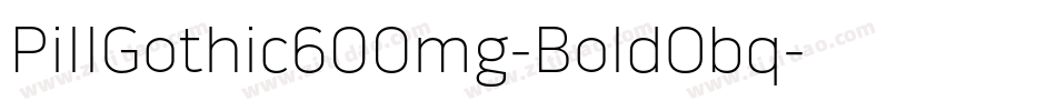PillGothic600mg-BoldObq字体转换