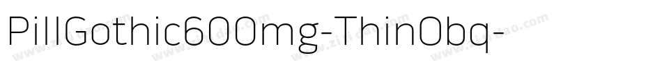 PillGothic600mg-ThinObq字体转换