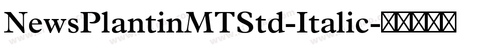 NewsPlantinMTStd-Italic字体转换