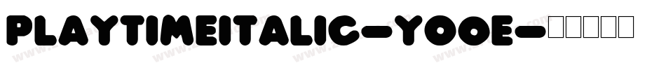 PlayTimeItalic-yO0e字体转换 PlayTimeItalic-yO0e字体转换