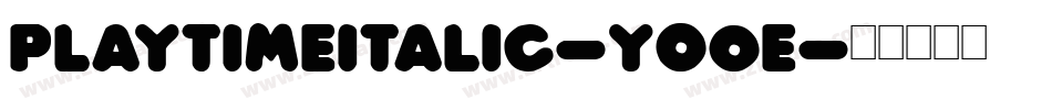 PlayTimeItalic-yO0e字体转换 PlayTimeItalic-yO0e字体转换