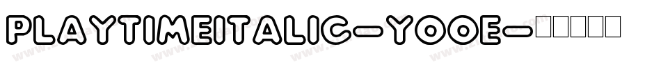PlayTimeItalic-yO0e字体转换 PlayTimeItalic-yO0e字体转换