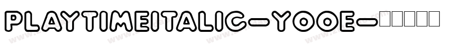 PlayTimeItalic-yO0e字体转换 PlayTimeItalic-yO0e字体转换