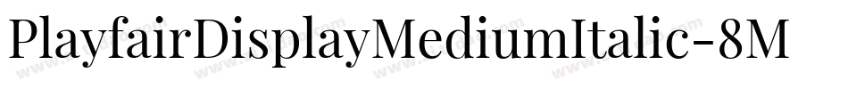 PlayfairDisplayMediumItalic-8MaEg字体转换