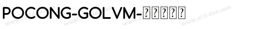 Pocong-GOlvm字体转换