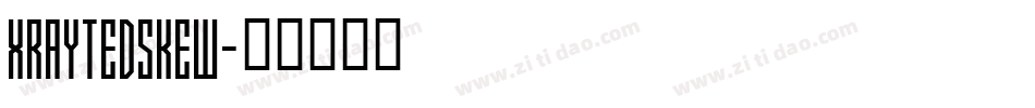 XRAYTEDSKEW字体转换