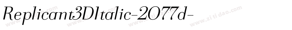 Replicant3DItalic-2O77d字体转换