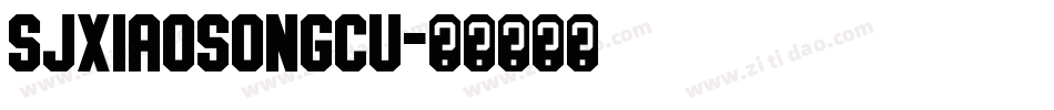 SJxiaosongcu字体转换