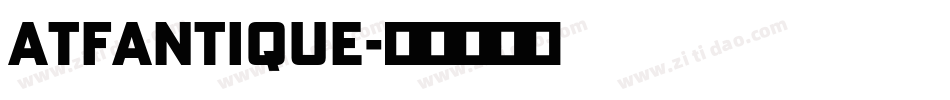 ATFAntique字体转换