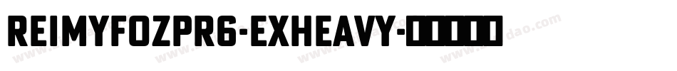 ReimYfozPr6-ExHeavy字体转换