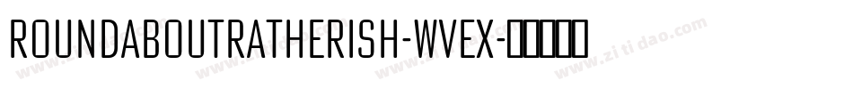 RoundAboutRatherish-wVEx字体转换