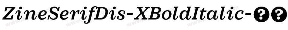 ZineSerifDis-XBoldItalic字体转换
