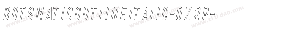 BotsmaticOutlineItalic-Ox2p字体转换