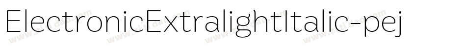 ElectronicExtralightItalic-pejd字体转换