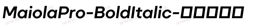 MaiolaPro-BoldItalic字体转换
