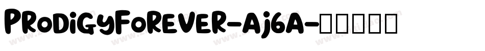 ProdigyForever-aj6a字体转换 ProdigyForever-aj6a字体转换