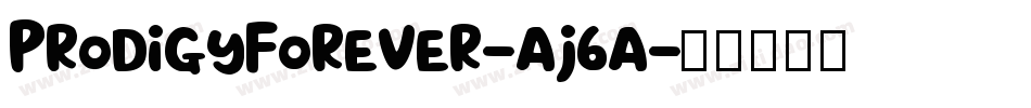 ProdigyForever-aj6a字体转换 ProdigyForever-aj6a字体转换