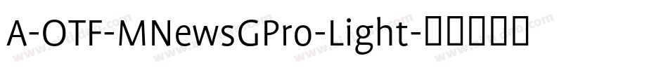 A-OTF-MNewsGPro-Light字体转换