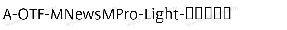 A-OTF-MNewsMPro-Light字体转换