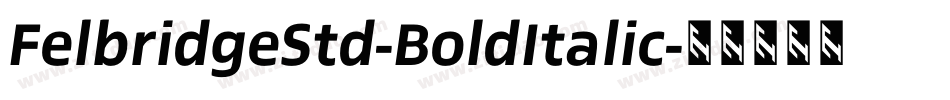 FelbridgeStd-BoldItalic字体转换