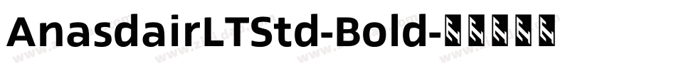 AnasdairLTStd-Bold字体转换
