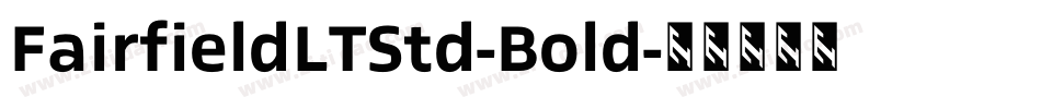 FairfieldLTStd-Bold字体转换