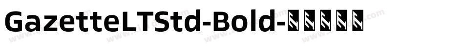 GazetteLTStd-Bold字体转换