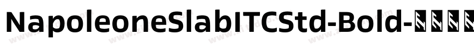 NapoleoneSlabITCStd-Bold字体转换