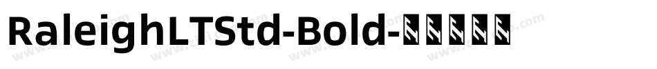 RaleighLTStd-Bold字体转换