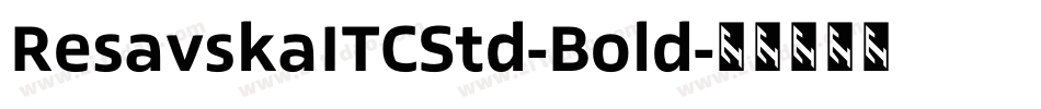 ResavskaITCStd-Bold字体转换