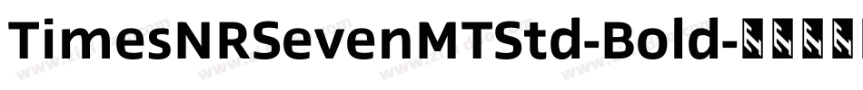 TimesNRSevenMTStd-Bold字体转换