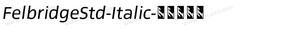 FelbridgeStd-Italic字体转换