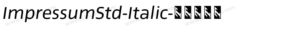 ImpressumStd-Italic字体转换