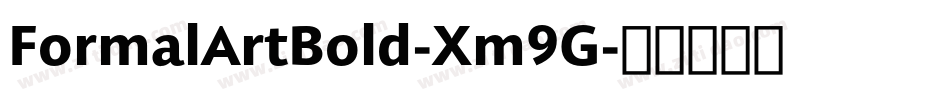 FormalArtBold-Xm9G字体转换 FormalArtBold-Xm9G字体转换
